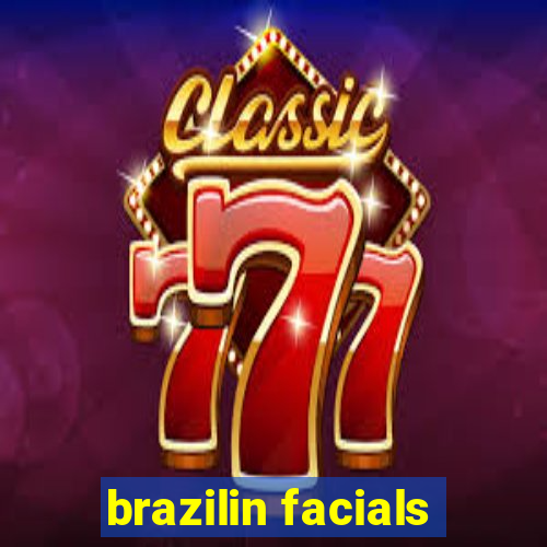 brazilin facials