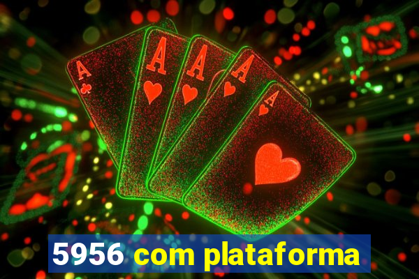 5956 com plataforma