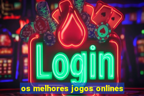 os melhores jogos onlines