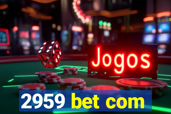 2959 bet com