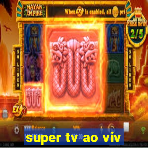 super tv ao viv