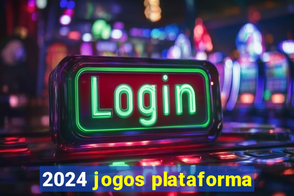 2024 jogos plataforma