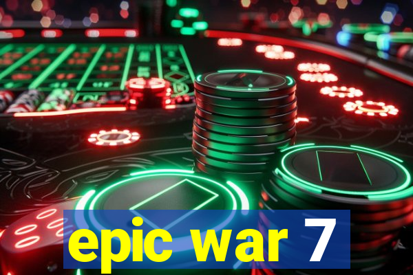 epic war 7