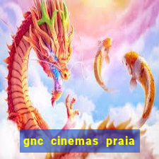 gnc cinemas praia de belas