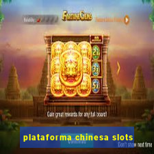 plataforma chinesa slots