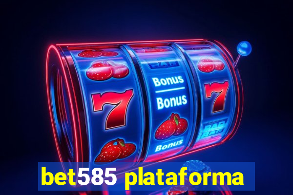 bet585 plataforma