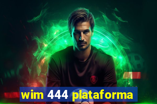 wim 444 plataforma