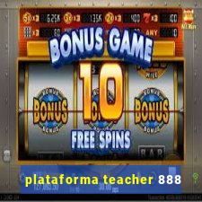 plataforma teacher 888