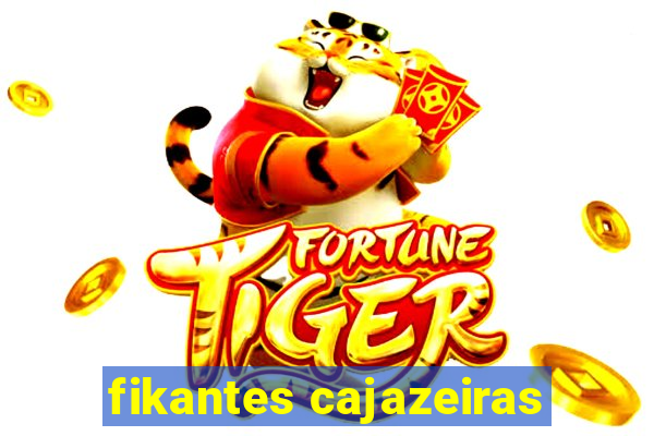 fikantes cajazeiras