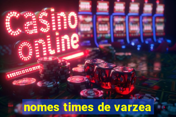 nomes times de varzea