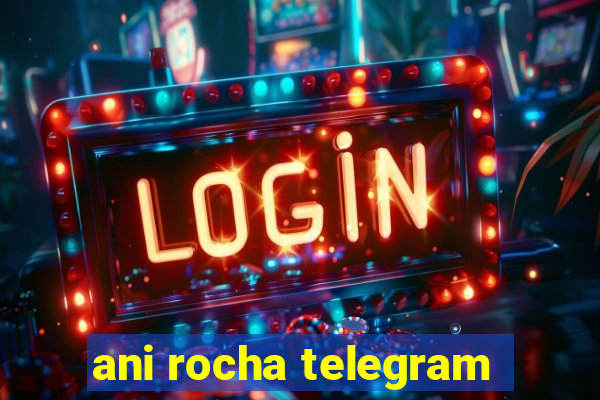 ani rocha telegram