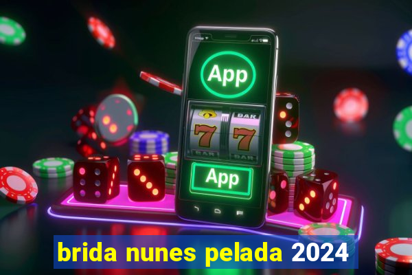 brida nunes pelada 2024