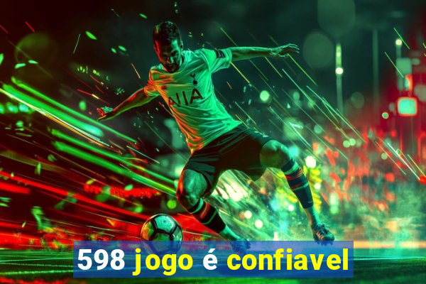 598 jogo é confiavel