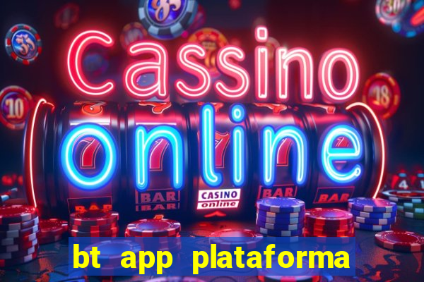 bt app plataforma de jogos