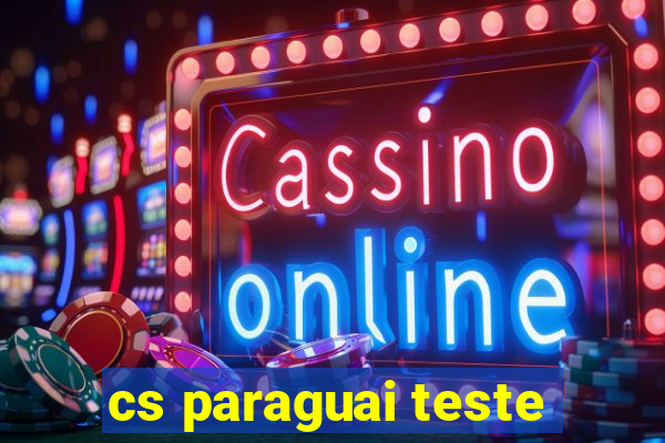 cs paraguai teste