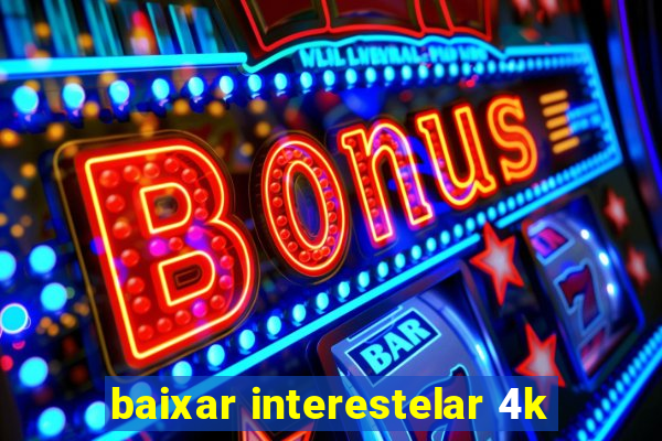 baixar interestelar 4k