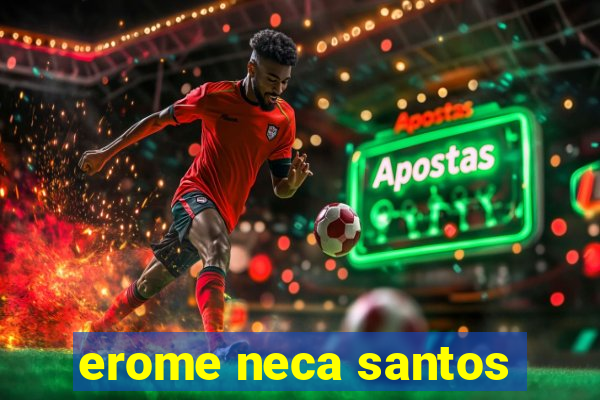 erome neca santos