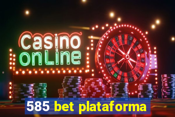 585 bet plataforma