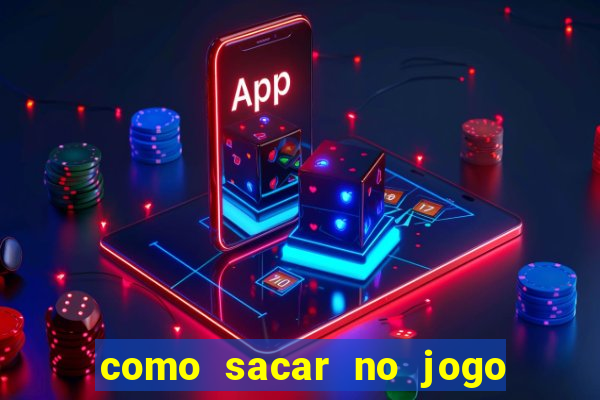 como sacar no jogo do tigrinho