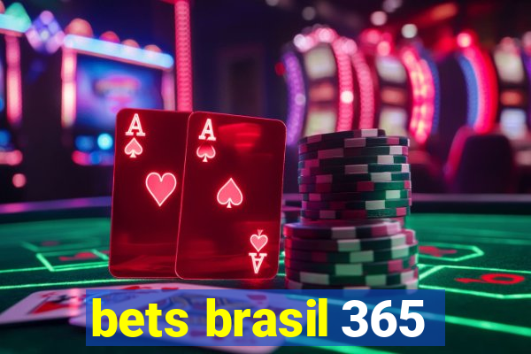 bets brasil 365