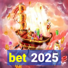 bet 2025