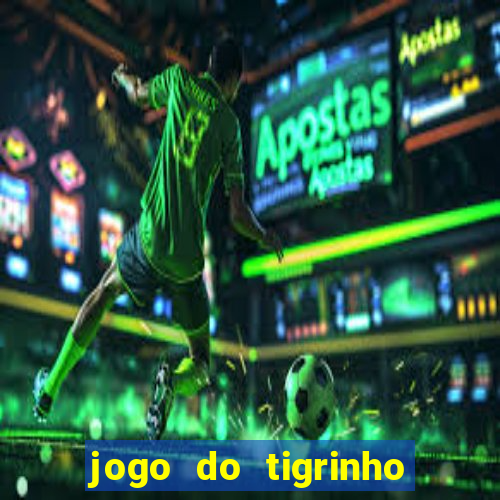 jogo do tigrinho bet vip