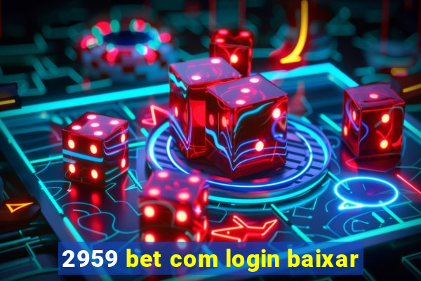 2959 bet com login baixar