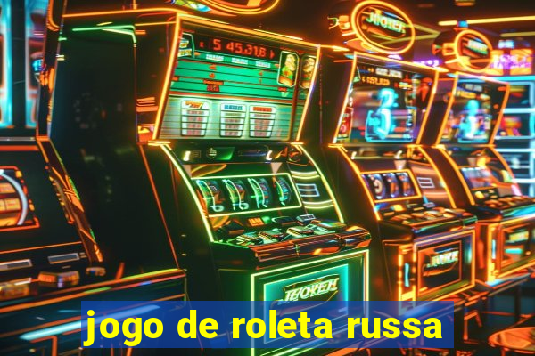 jogo de roleta russa