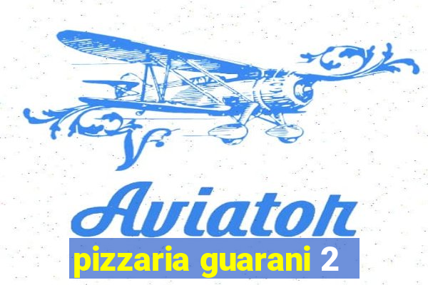 pizzaria guarani 2