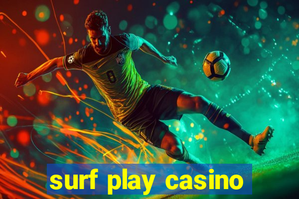 surf play casino