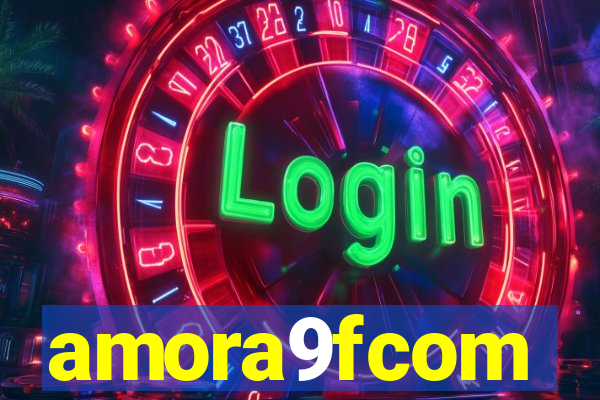 amora9fcom