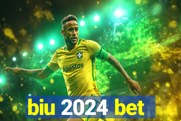 biu 2024 bet