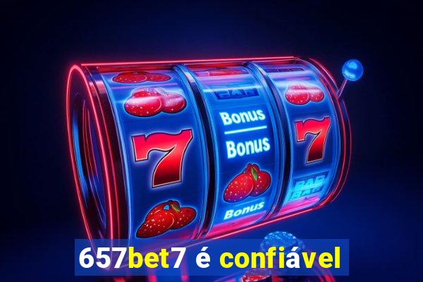 657bet7 é confiável