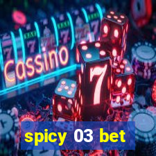 spicy 03 bet