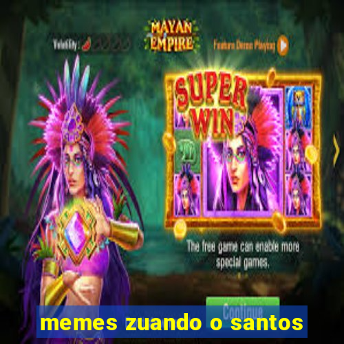 memes zuando o santos