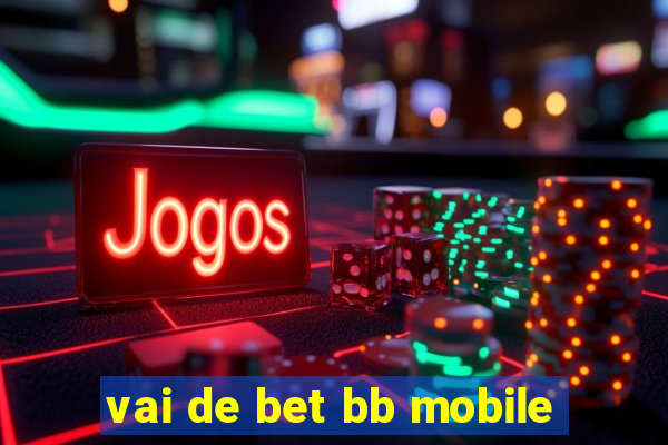 vai de bet bb mobile