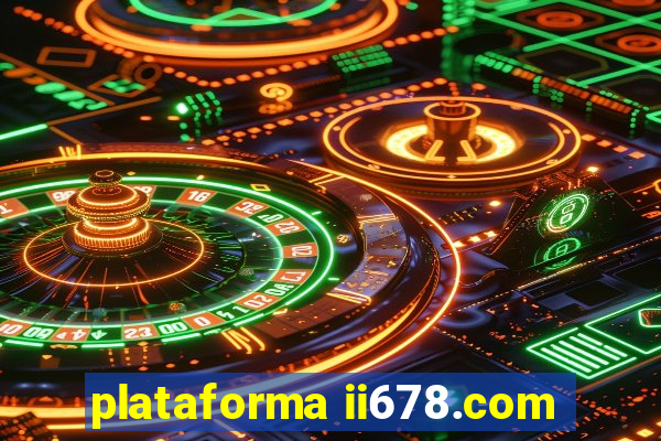 plataforma ii678.com