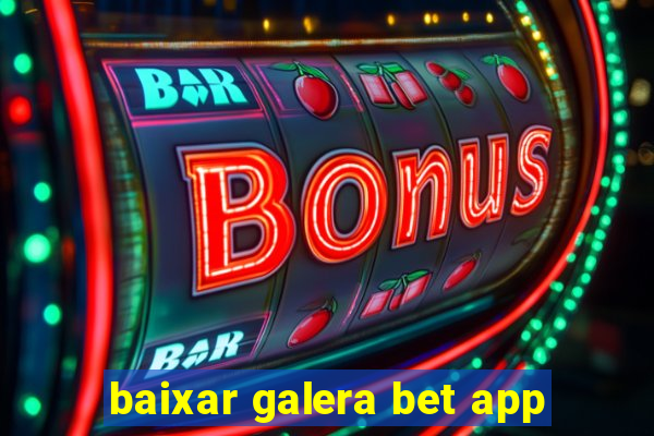 baixar galera bet app