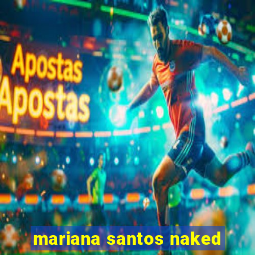 mariana santos naked