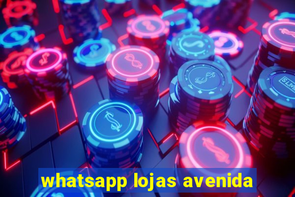 whatsapp lojas avenida