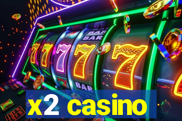 x2 casino