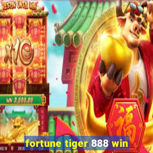 fortune tiger 888 win