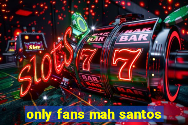 only fans mah santos