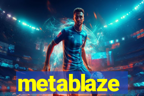 metablaze