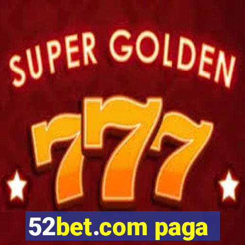 52bet.com paga