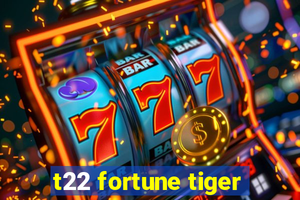 t22 fortune tiger