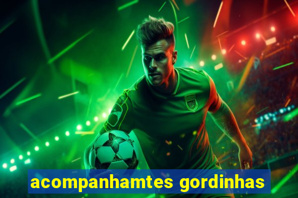 acompanhamtes gordinhas