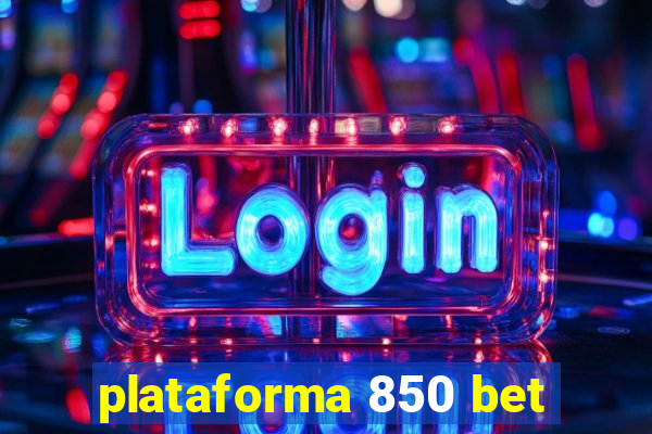 plataforma 850 bet