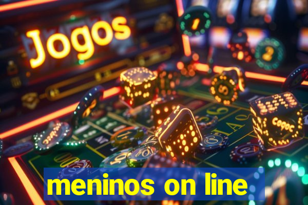 meninos on line