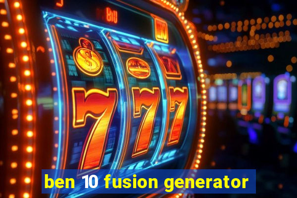 ben 10 fusion generator